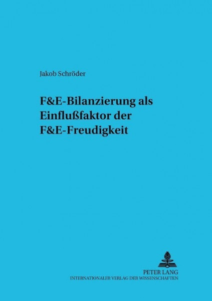 F&E-Bilanzierung als Einflußfaktor der F&E-Freudigkeit