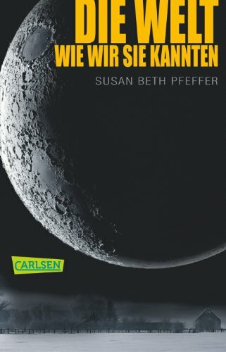 Die Welt, wie wir sie kannten (Die letzten Überlebenden 1): Ausgezeichnet mit dem Jugendbuchpreis Buxtehuder Bulle 2010