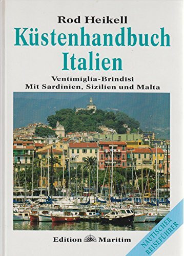 Küstenhandbuch Italien: Ventimiglia - Brindisi, mit Sardinien, Sizilien und Malta: Ventimiglia-Brindisi. Mit Sardinien, Sizilien, Malta