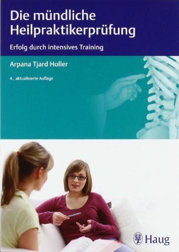 Die mündliche Heilpraktiker-Prüfung: Erfolg durch intensives Training (Heilpraxis (MVS))