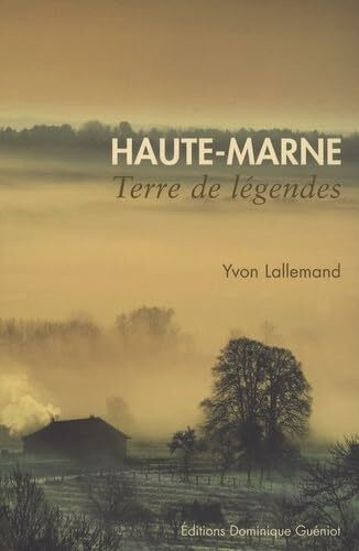 Haute-Marne, terre de légendes