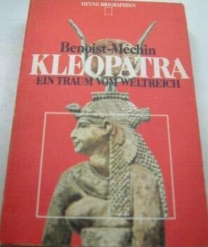 Kleopatra. Ein Traum vom Weltreich.