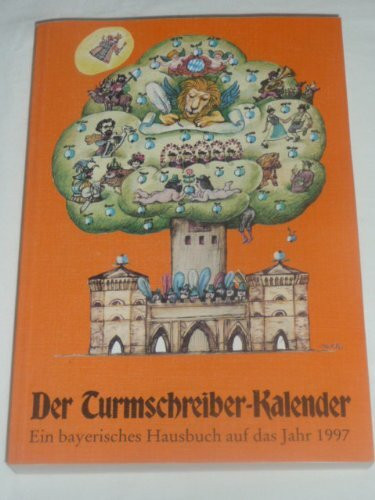 Der Turmschreiber-Kalender: Ein bayerisches Hausbuch auf das Jahr 1997