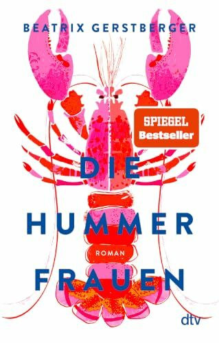 Die Hummerfrauen: Roman | »Drei Frauen, drei Lebensgeschichten, viel raue See und herzerwärmender Zusammenhalt.« Merian (Die Hummerfrauen-Reihe, Band 1)