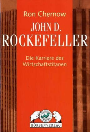 John D. Rockefeller: Die Karriere des Wirtschaftstitanen