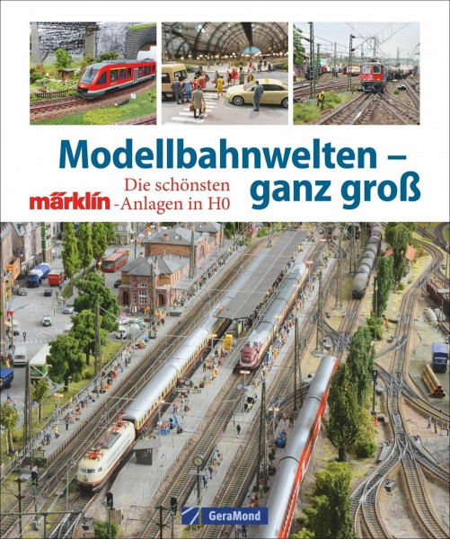 Modellbahnwelten - ganz groß. Die schönsten Märklin-Anlagen in H0. Der große Modelleisenbahn Bildband für die Anlagenplanung. Inkl. Modellbahn-Tipps. Für echte Modellbau-Fans.