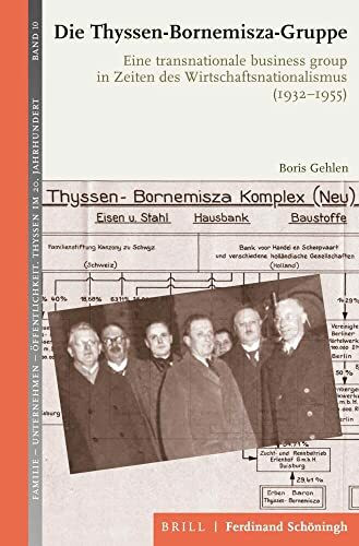 Die Thyssen-Bornemisza-Gruppe: Eine transnationale business-group in Zeiten des Wirtschaftsnationalismus (1932-1955) (Familie - Unternehmen - Öffentlichkeit: Thyssen im 20. Jahrhundert)