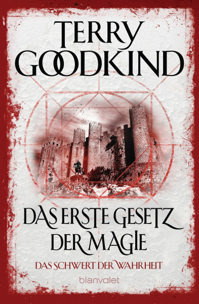 Das erste Gesetz der Magie - Das Schwert der Wahrheit: Roman