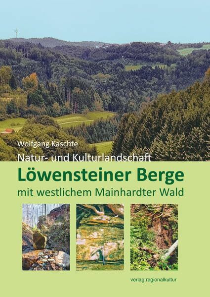 Löwensteiner Berge mit westlichem Mainhardter Wald: Naturlandschaft – Kulturlandschaft