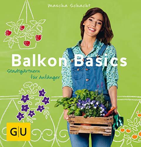 Balkon Basics: Stadtgärtnern für Anfänger (GU Balkon)