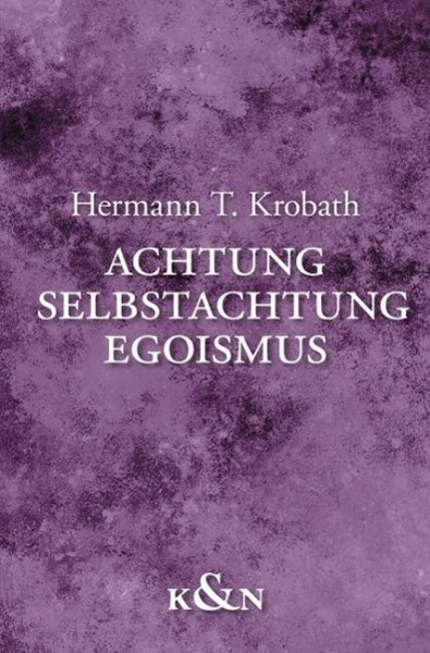 Achtung - Selbstachtung - Egoismus
