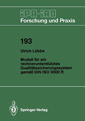 Modell für ein Rechnerunterstütztes Qualitätssicherungssystem gemäß DIN ISO 9000 ff. (IPA-IAO - Forschung und Praxis, 193, Band 193)