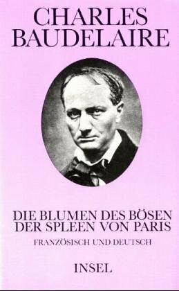 Die Blumen des Bösen/Der Spleen von Paris: Französisch und deutsch