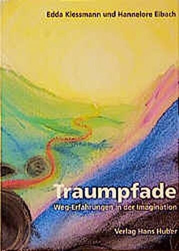 Traumpfade: Weg-Erfahrungen in der Imagination