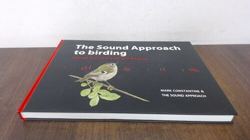 The Sound Approach to Birding: A Guide to Understanding Bird Sound