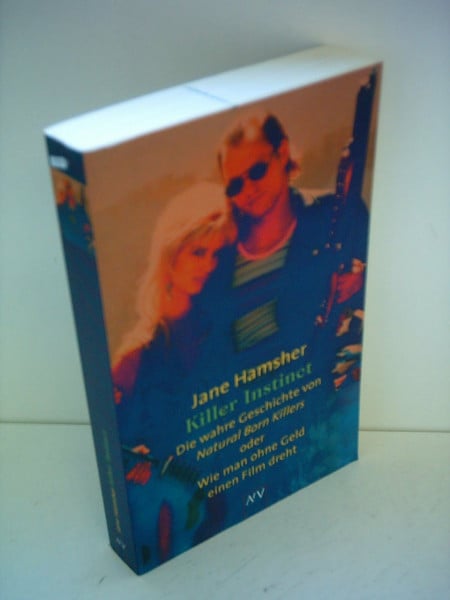 Killer Instinct. Die wahre Geschichte von Natural Born Killers oder Wie man ohne Geld einen Film dreht