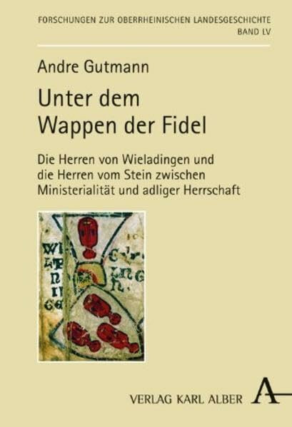 Unter dem Wappen der Fidel: Die Herren von Wieladingen und die Herren vom Stein zwischen Ministerialität und adliger Herrschaft (Forschung Landesgeschichte)