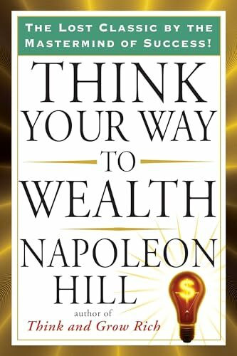 Think Your Way to Wealth (Tarcher Success Classics)