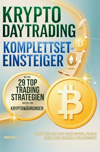 Krypto Daytrading Komplettset für Einsteiger mit den 29 Top Handelsstrategien speziell für Kryptowährungen: Schrittweise zum Profi mit starken ... Risiko & mehr finanzieller Unabhängigkeit