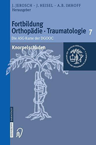 Knorpelschaden (Fortbildung Orthopädie - Traumatologie, 7, Band 7)