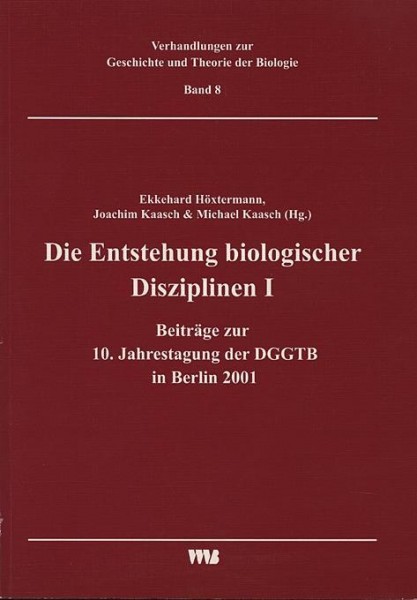 Die Entstehung biologischer Disziplinen I und weitere Beiträge zur 10. Jahrestagung der DGGTB in Ber