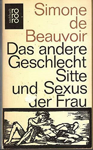 Das andere Geschlecht: Sitte und Sexus der Frau