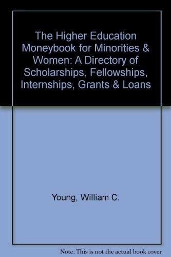 The Higher Education Moneybook for Minorities & Women: A Directory of Scholarships, Fellowships, Internships, Grants & Loans