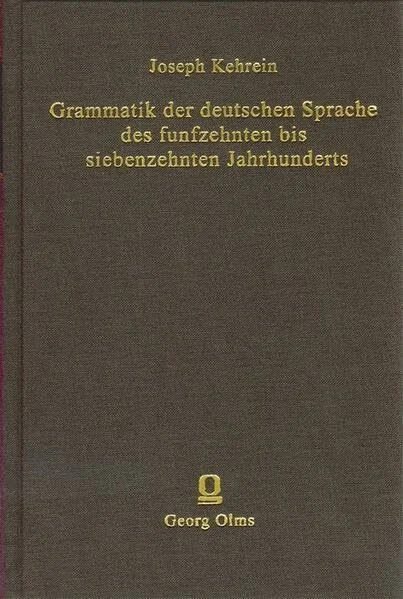 Grammatik der deutschen Sprache des 15. bis 17. Jahrhunderts: Laut- und Flexionslehre. Wortbildungslehre, Syntax des einfachen und mehrfachen Satzes. 3 Tle. in 1 Bd.