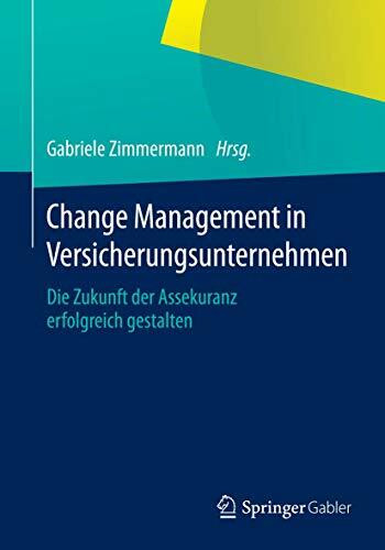 Change Management in Versicherungsunternehmen: Die Zukunft der Assekuranz erfolgreich gestalten