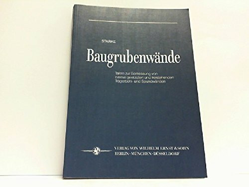 Baugrubenwände: Tafeln zur Bemessung von einmal gestützten und freistehenden Trägerbohl- und Spundwänden
