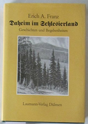 Daheim im Schlesierland. Geschichten und Begebenheiten.