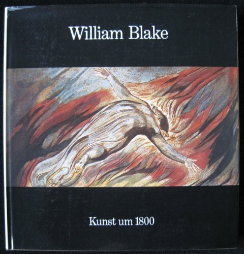 William Blake, 1757-1827. Katalog zur Ausstellung der Hamburger Kunsthalle März /April 1975 und im Städelschen Kunstinstitut in Frankfurt am Main