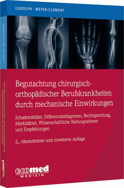 Begutachtung chirurgisch-orthopädischer Berufskrankheiten durch mechanische Einwirkungen: Schadensbilder, Differenzialdiagnosen, Rechtsprechung, ... Stellungnahmen und Empfehlungen