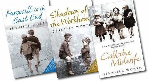 The Midwife Trilogy: Call the Midwife, Shadows of the Workhouse, Farewell to the East End