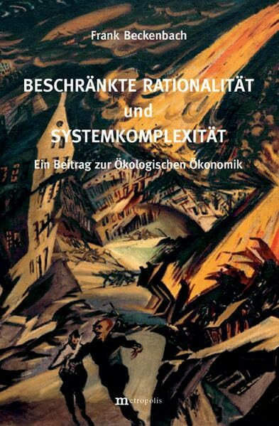 Beschränkte Rationalität und Systemkomplexität: Ein Beitrag zur Ökologischen Ökonomie (Ökologie und Wirtschaftsforschung)