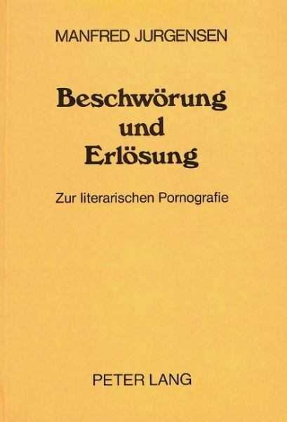 Beschwoerung Und Erloesung: Zur Literarischen Pornografie
