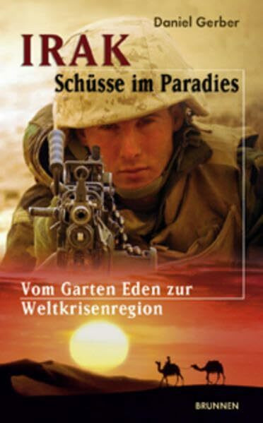 Irak - Schüsse im Paradies: Vom Garten Eden zur Weltkrisenregion