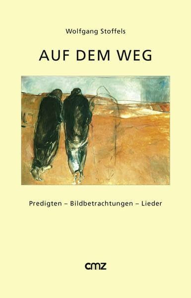 Auf dem Weg: Predigten - Bildbetrachtungen - Lieder