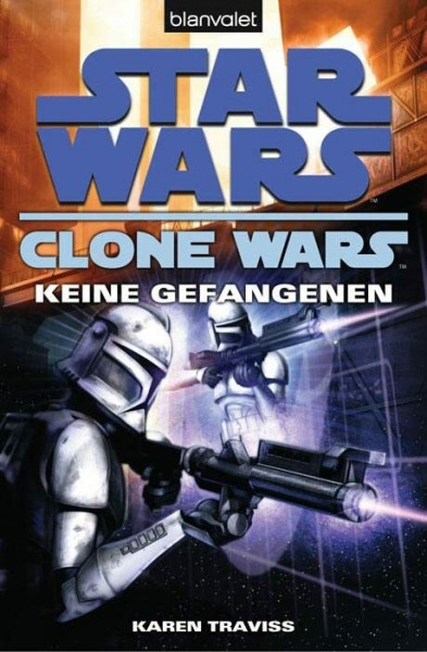 Star Wars™ Clone Wars 3: Keine Gefangenen (Die Clone-Wars-Reihe, Band 3)