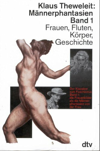 Männerphantasien, Bd. 1: Frauen, Fluten, Körper, Geschichte