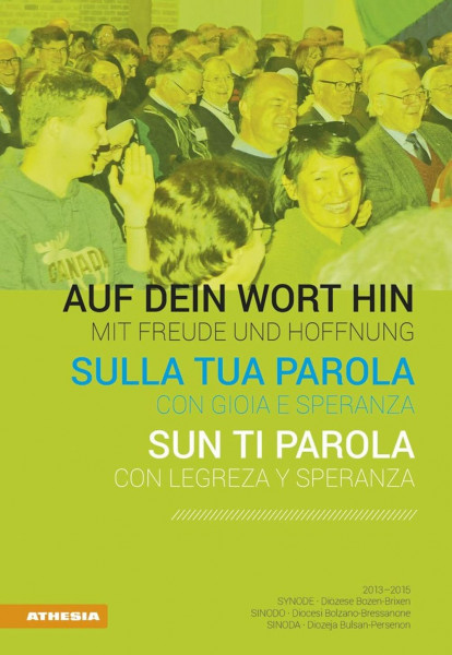 Auf dein Wort hin - Sulla tua parola - Sun ti parola: Synode - Sinodo - Sinoda 2013-2015