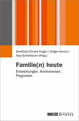 Familie(n) heute: Entwicklungen, Kontroversen, Prognosen (Juventa Paperback)