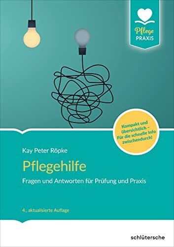 Pflegehilfe: Fragen und Antworten für Prüfung und Praxis. Kompakt und übersichtlich - Für die schnelle Info zwischendurch! (Pflege Praxis)