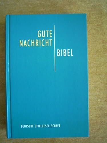 Gute Nachricht Bibel: Altes und Neues Testament