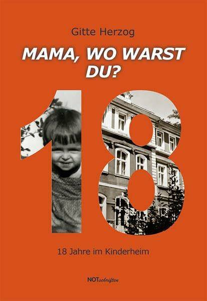 Mama, wo warst du?: 18 Jahre im Kinderheim