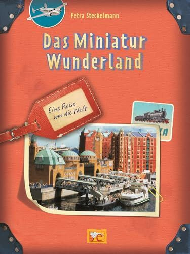 Das Miniatur Wunderland: Eine Reise um die Welt