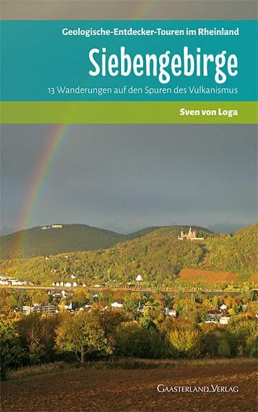 Siebengebirge: 13 Wanderungen auf den Spuren des Vulkanismus