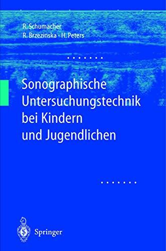 Sonographische Untersuchungstechnik bei Kindern und Jugendlichen Sonographische Untersuchungstechnik bei Kindern und Jugendlichen