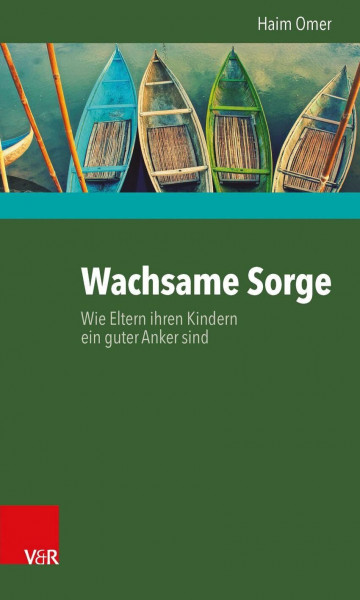 Wachsame Sorge: Wie Eltern ihren Kindern ein guter Anker sind