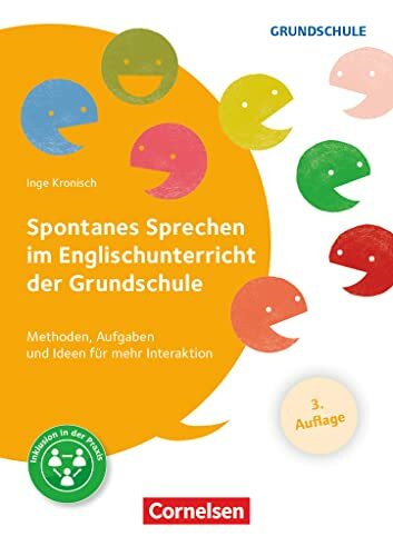Spontanes Sprechen im Englischunterricht der Grundschule (3. Auflage) - Methoden, Aufgaben und Ideen für mehr Interaktion: Buch mit Kopiervorlagen über Webcode Spontanes Sprechen im Englischunterricht der Grundschule (3. Auflage) - Methoden, Aufgaben und Ideen für mehr Interaktion: Buch mit Kopiervorlagen über Webcode